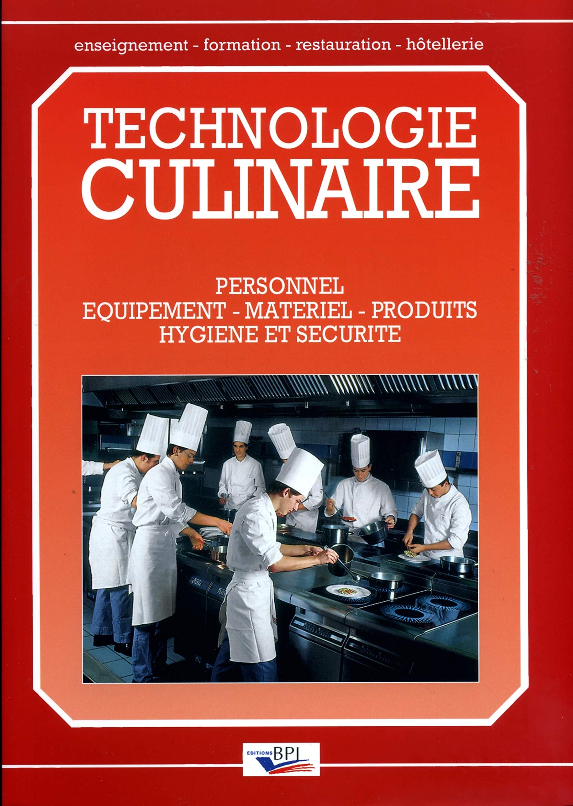 Technologies de Cuisine: Personnel, Equipements, Matériel, Produits, Hygiène et Sécurité, Publication 1987