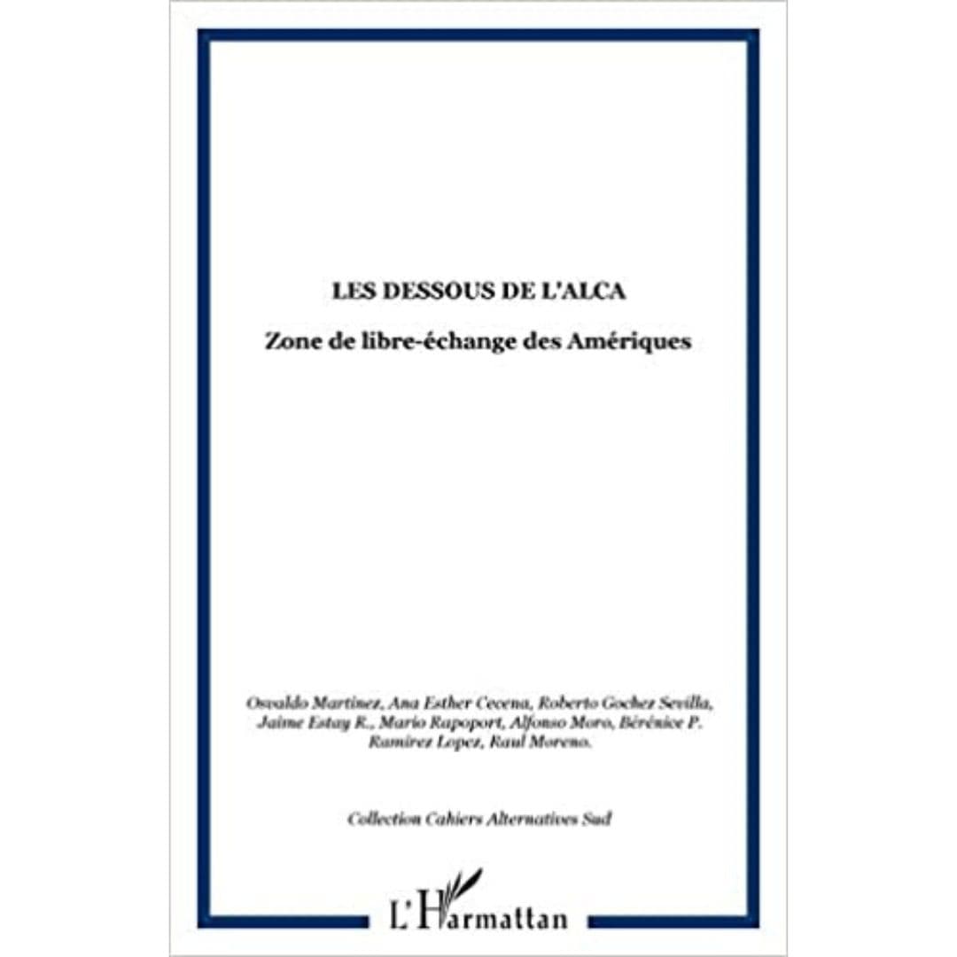 LES DESSOUS DE L'ALCA Zone de libre-échange des Amériques